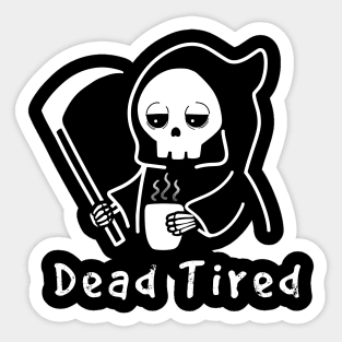 Dead Tired Sticker